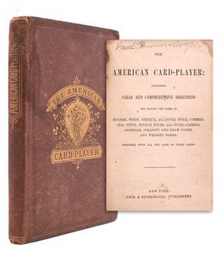 Item #323089 The American Card-Player: Containing Clear and Comprehensive Directions. William B....