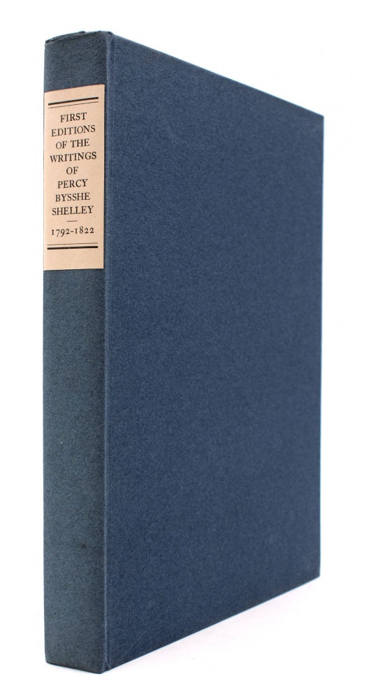 A Descriptive Catalogue of the First Editions in Book Form of the Writings of Percy Bysshe Shelley. Based Upon a Memorial Exhibition Held at the Grolier Club from April 20 to May 20, 1922