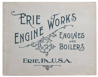 Item #323422 Erie Engine Works. Engines and Boliers
