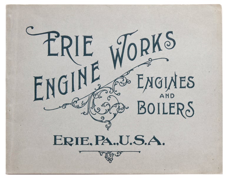 Erie Engine Works. Engines and Boliers