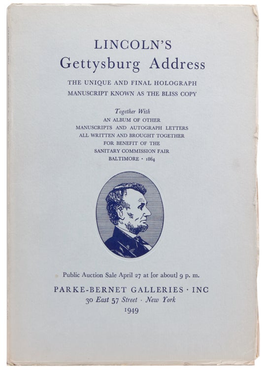 The Unique and Final Manuscript of Lincoln's Gettysburg Address, Together with an Album of other manuscripts and autographs, all originally written for and brought together by Colonel Alexander Bliss and John P. Kennedy for the benefit of the Sanitary Commission Fair, Baltimore, Md. 1864. "Public auction sale, April 27 at (or about) 9 P.M., by order of Mrs. William J.A. Bliss and Miss Eleanor A. Bliss, trustees under a deed of trust executed by the late William J.A. Bliss, Baltimore." at or about 9 p.m