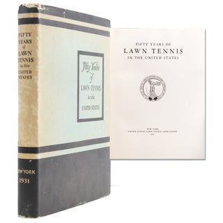Item #323462 Fifty Years of Lawn Tennis in the United States. Foreward by Julian S. Myrick. Tennis