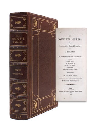Item #323528 The Complete Angler; Or, Contemplative Man's Recreation. With the Lives of the...