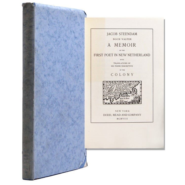 Item #323539 Jacob Steendam noch Vaster. A Memoir of the First Poet in New Netherland with translations of his poems descriptive of the Colony. William Loring Andrews.