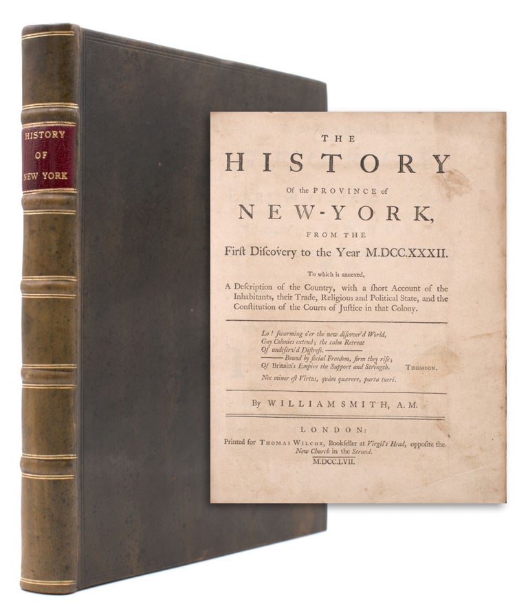 Item #323571 The History of the Province of New-York, from the First Discovery to the Year M.DCC.XXXII. William Smith.