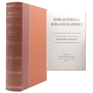Item #323626 Bibliotheca Bibliographici. A Catalogue of the Library Formed by Geoffrey Keynes....