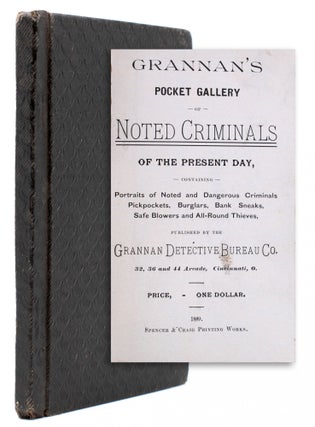 Item #323698 Grannan’s Pocket Gallery of Noted Criminals of the Present Day, Containing...
