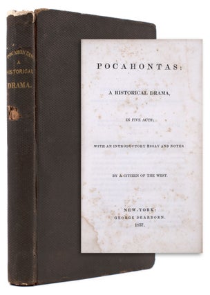 Item #323793 Pocahontas: A Historical Drama, in Five Acts; With an Introductory Essay and Notes....