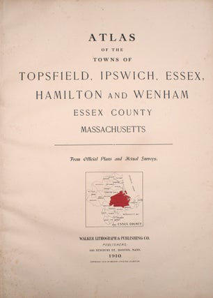 Atlas of the Towns of Topsfield, Ipswich, Essex, Hamilton and Wenham. Essex County, Massachusetts