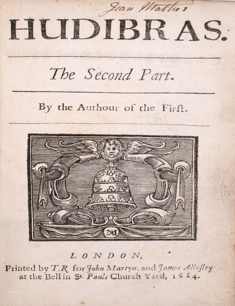 Hudibras. The First Part. Written in the time of the late Wars ... The Second Part. By the Authour of the First ... The Third and last Part. Written by the Author of the First and Second Parts