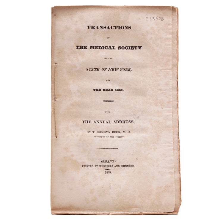 Transactions of the Medical Society of the State of New-York, for the Year 1829...with the Annual Address, by T. Romeyn Beck, M.D