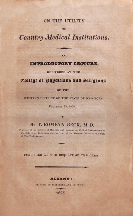 On the Utility of Country Medical Institutions. An Introductory Lecture, delivered at the College of Physicians and Surgeons of the Western District of the State of New York