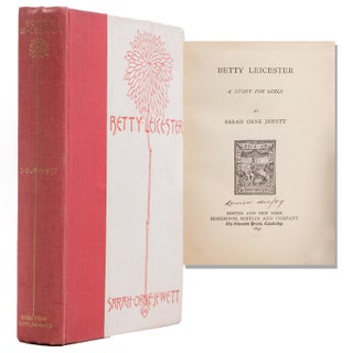 Item #323934 Betty Leicester. A Story for Girls. Sarah Orne Jewett
