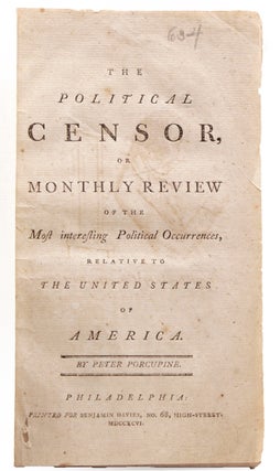 Item #324060 The Political Censor, or Monthly Review...by Peter Porcupine. William Cobbett