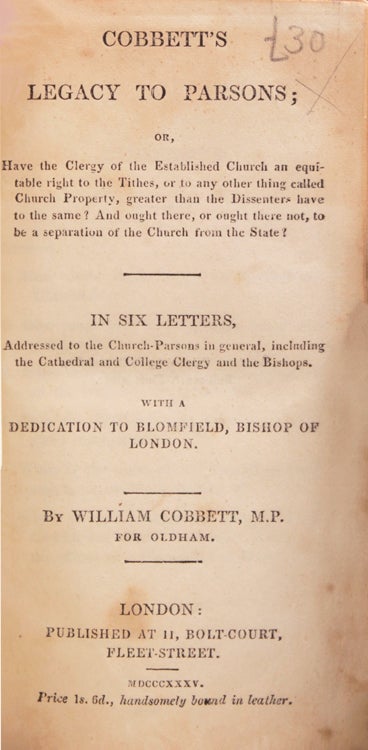 Cobbett's Legacy to Labourers; Or, What Is the Right Which the Lords, Baronets, and Squires Have to the Lands of England? in 6 Letters. Or, What Is . Have to the Lands of England? in 6 Letters