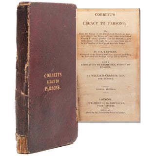 Item #324074 Cobbett's Legacy to Parsons, or Have the Clergy of the Established Church an...