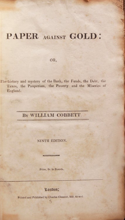 Paper against Gold: containing the History and Mystery of the Bank of England