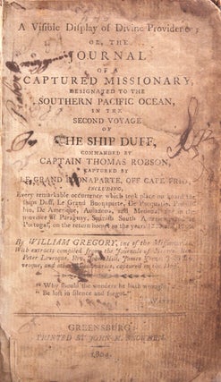 A Visible Display of Divine Providence; or, the Journal of a Captured Missionary, Designated to the Southern Pacific Ocean, in the Second Voyage of the Ship Duff
