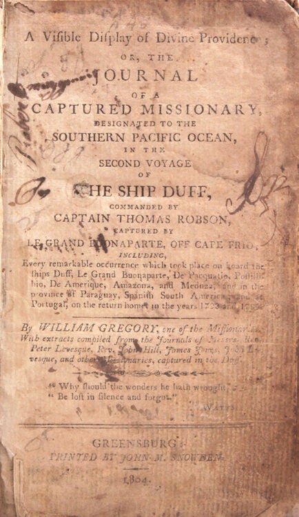 A Visible Display of Divine Providence; or, the Journal of a Captured Missionary, Designated to the Southern Pacific Ocean, in the Second Voyage of the Ship Duff