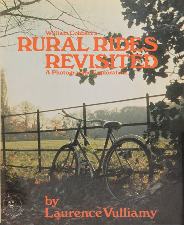 Item #324108 William Cobbett's Rural Rides Revisited. A Photographic Exploration. Laurence Vulliamy.