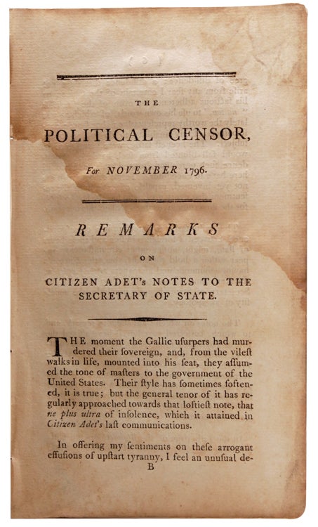 Item #324114 Porcupine's Political Censor, for November 1796: Containing Observations on the Insolent and Seditious Notes, Communicated to the People of the United States by the Late French Minister Adet. William Cobbett.