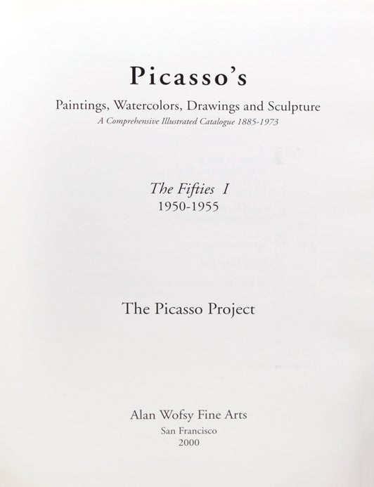 Picasso's Paintings, Watercors, Drawings and Sculpture. The Fifties I-1950-1955; The Fifties II, 1956-1959...The Picasso Project