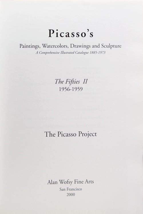 Picasso's Paintings, Watercors, Drawings and Sculpture. The Fifties I-1950-1955; The Fifties II, 1956-1959...The Picasso Project