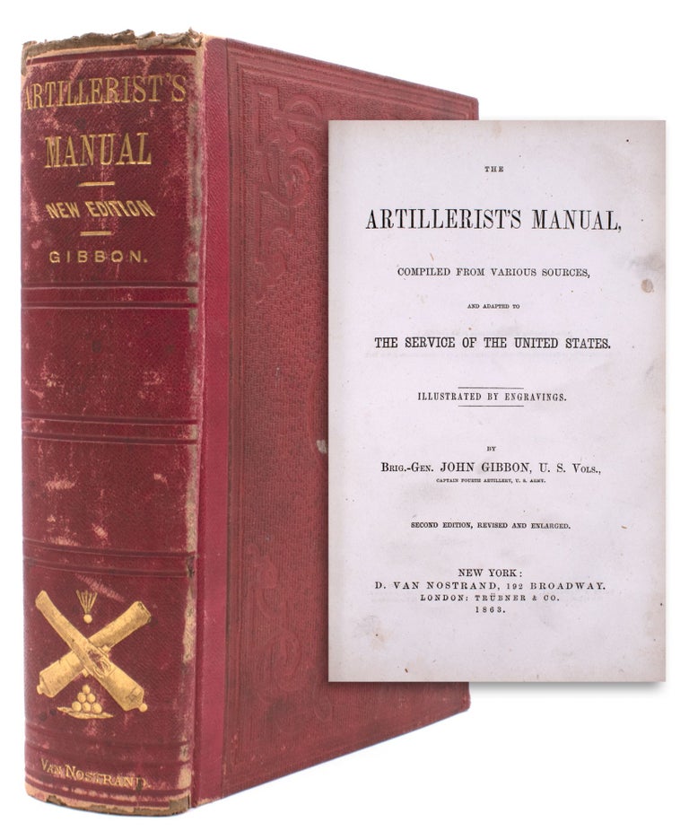 Item #324202 The Artillerist's Manual, compiled from various sources, and adapted to the Service of the United States. John Gibbon.