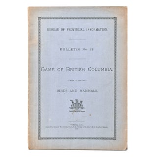 Item #324267 Game of British Columbia with a List of Birds and Mammals. [At head of title:]...