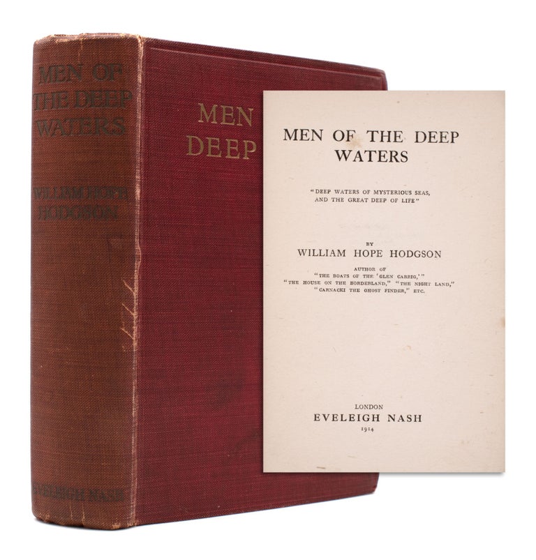 Item #324339 Men of the Deep Waters. “Deep Waters of Mysterious Seas, and the Great Deep of Life”. William Hope Hodgson.