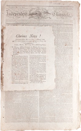 Item #324548 Glorious News! Chronicle-Office, May 11, 1802. 4 o'Clock, P.M. The subsequent...