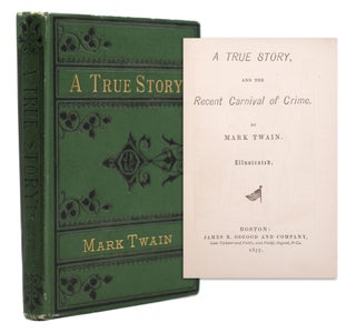 Item #324788 A True Story, and the Recent Carnival of Crime. By Mark Twain. Samuel L. Clemens