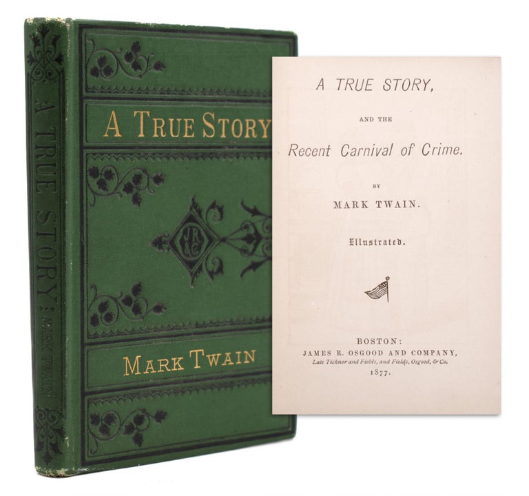 Item #324788 A True Story, and the Recent Carnival of Crime. By Mark Twain. Samuel L. Clemens.