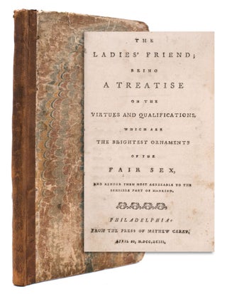 Item #324867 The Ladies' Friend; being a Treatise on the Virtues and Qualifications, which are...