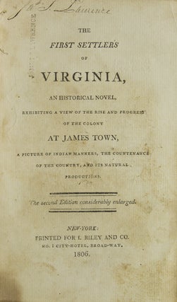 Item #32492 The First Settlers of Virginia, an Historical Novel, Exhibiting a View of the Rise...