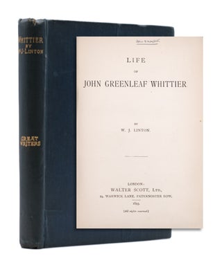 Item #325235 Life of John Greenleaf Whittier. John Greenleaf Whittier, W. J. Linton