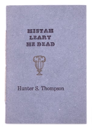 Item #325343 Mistah Leary He Dead. Hunter S. Thompson