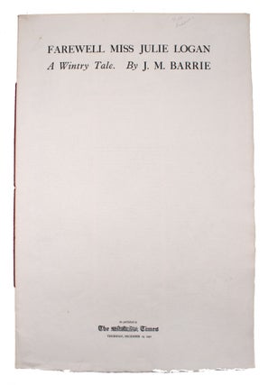 Item #325631 Farewell Miss Julie Logan: A Wintry Tale by J. M. Barrie. J. M. Barrie