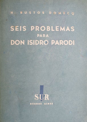 Item #326841 Seis Problemas para Don Isidor Parodi. Palabra liminar de Gervasio Montenegro. Jorge...