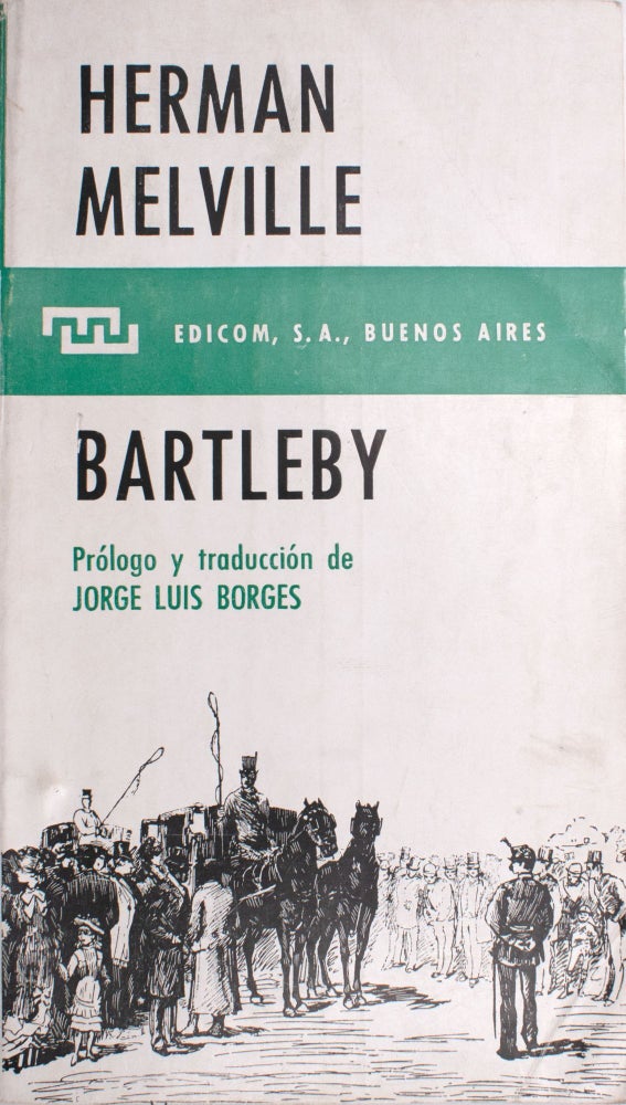 Item #326888 Bartleby. Prólogo y traducción de Jorge Luis Borges. Jorge Luis BORGES, Herman Melville, Jorge Luis Borges.
