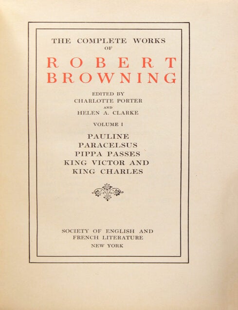 The Complete Works of Robert Browning. Edited by Charlotte Porter and Helen A. Clarke