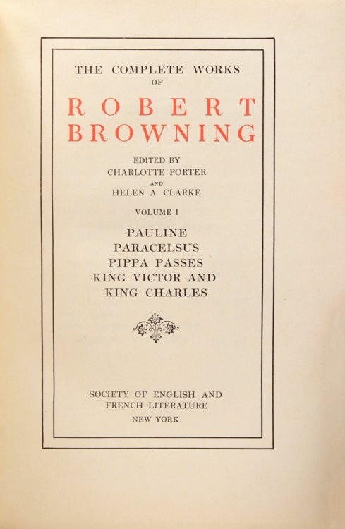 The Complete Works of Robert Browning. Edited by Charlotte Porter and Helen A. Clarke