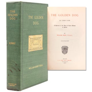 Item #326908 The Golden Dog (Le Chien D'Or) A Romance of the Days of Louis Quinze in Quebéc....