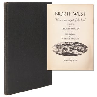 Item #327155 NORTHWEST. 'This is an outpost of the land.' Poems. Drawings by William Barnett....
