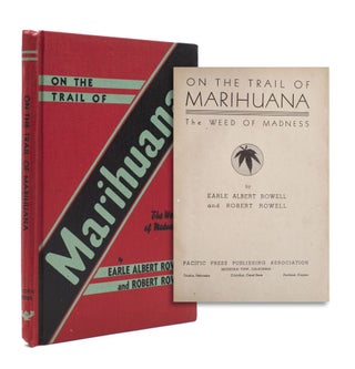 Item #329307 On The Trail of Marihuana: The Weed of Madness. Earle Albert Rowell, Robert Rowell
