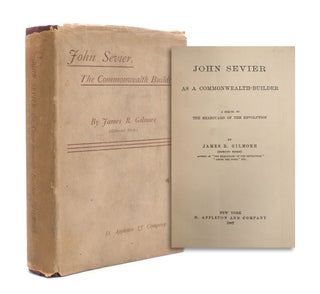 Item #329318 John Sevier As a Commonwealth-Builder. James R. Gilmore