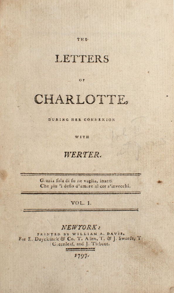 THE LETTERS OF CHARLOTTE, During Her Connexion with Werter [by William James]. [Two volumes in one, as issued]