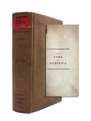 Item #329370 The Laws of the Colony of Dominica, Commencing from its Earliest Establishment to...