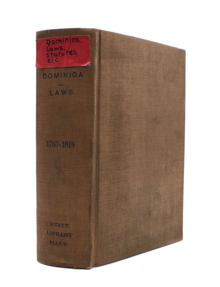 The Laws of the Colony of Dominica, Commencing from its Earliest Establishment to the Close of the Year 1818; and Tables of Several Acts, with Preface and Index