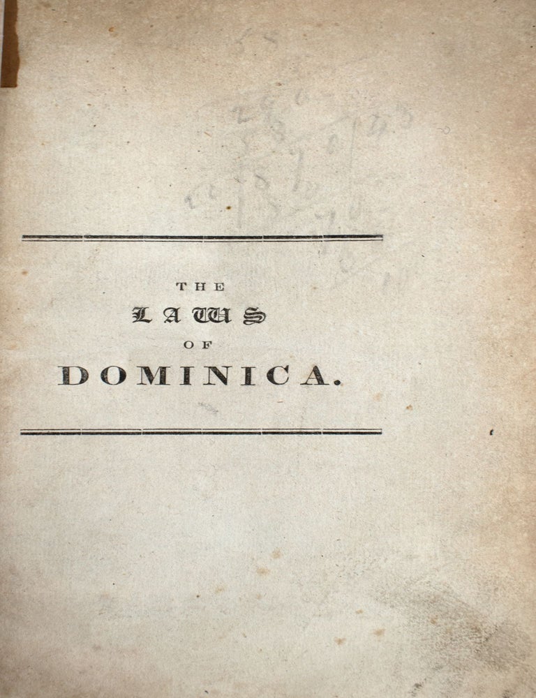 The Laws of the Colony of Dominica, Commencing from its Earliest Establishment to the Close of the Year 1818; and Tables of Several Acts, with Preface and Index